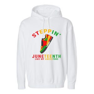 Stepping Into Junenth Like My Ancestors Black History Gift Garment-Dyed Fleece Hoodie