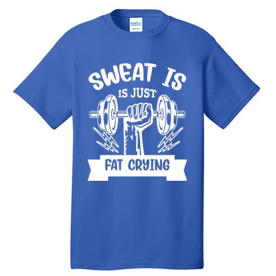 Sweat Is Just Fat Crying Funny Workout Gym Fitness Cute Gift Tall T-Shirt