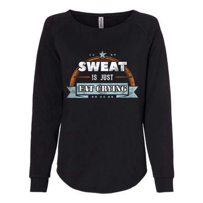 Sweat Is Just Fat Crying Funny Workout Saying Gym Lover Funny Gift Womens California Wash Sweatshirt