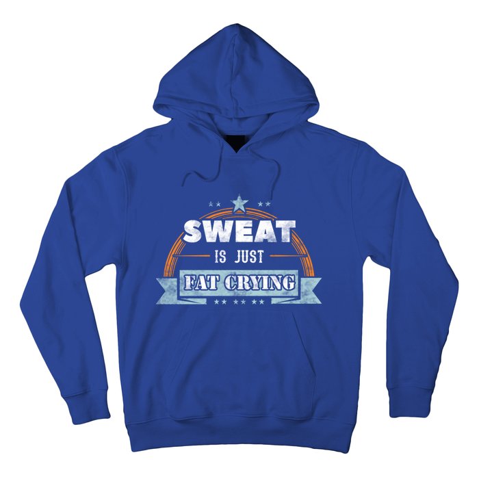 Sweat Is Just Fat Crying Funny Workout Saying Gym Lover Funny Gift Hoodie