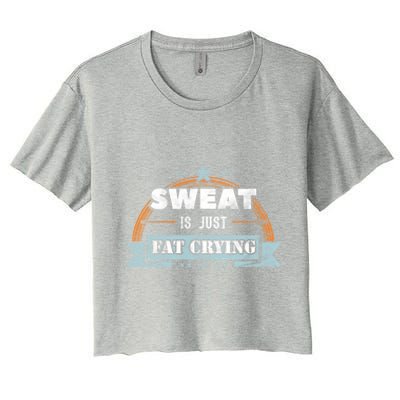 Sweat Is Just Fat Crying Funny Workout Saying Gym Lover Funny Gift Women's Crop Top Tee