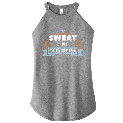 Sweat Is Just Fat Crying Funny Workout Saying Gym Lover Funny Gift Women's Perfect Tri Rocker Tank