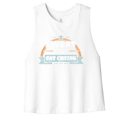 Sweat Is Just Fat Crying Funny Workout Saying Gym Lover Funny Gift Women's Racerback Cropped Tank