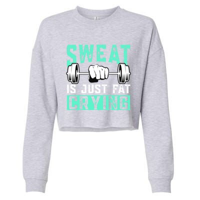 Sweat Is Just Fat Crying Muscle Trainer Bodybuilding Fitness Gift Cropped Pullover Crew