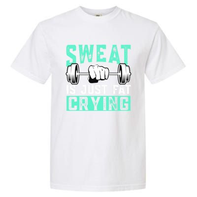 Sweat Is Just Fat Crying Muscle Trainer Bodybuilding Fitness Gift Garment-Dyed Heavyweight T-Shirt