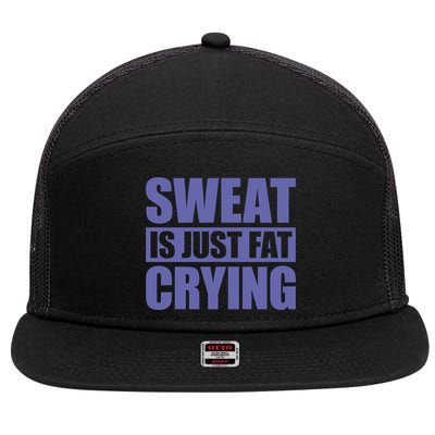 Sweat Is Just Fat Crying Great Gift Sweat Is Fat Crying Gift 7 Panel Mesh Trucker Snapback Hat