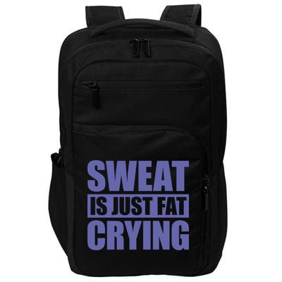 Sweat Is Just Fat Crying Great Gift Sweat Is Fat Crying Gift Impact Tech Backpack