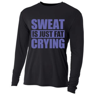 Sweat Is Just Fat Crying Great Gift Sweat Is Fat Crying Gift Cooling Performance Long Sleeve Crew