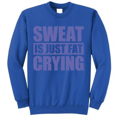 Sweat Is Just Fat Crying Great Gift Sweat Is Fat Crying Gift Sweatshirt