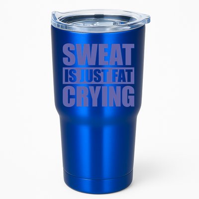 Sweat Is Just Fat Crying Great Gift Sweat Is Fat Crying Gift Tumbler
