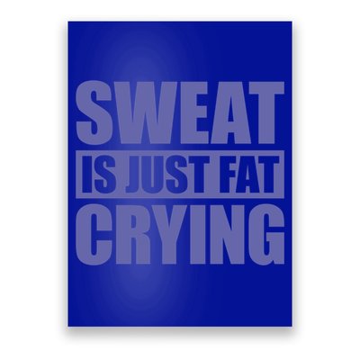 Sweat Is Just Fat Crying Great Gift Sweat Is Fat Crying Gift Poster