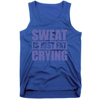 Sweat Is Just Fat Crying Great Gift Sweat Is Fat Crying Gift Tank Top