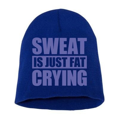 Sweat Is Just Fat Crying Great Gift Sweat Is Fat Crying Gift Short Acrylic Beanie