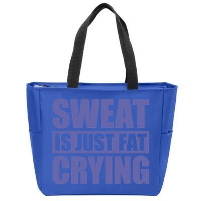 Sweat Is Just Fat Crying Great Gift Sweat Is Fat Crying Gift Zip Tote Bag