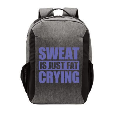 Sweat Is Just Fat Crying Great Gift Sweat Is Fat Crying Gift Vector Backpack