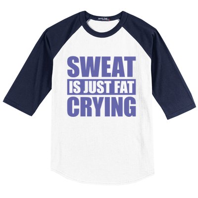 Sweat Is Just Fat Crying Great Gift Sweat Is Fat Crying Gift Baseball Sleeve Shirt