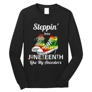 Stepping Into Juneteenth Like My Ancestors Happy Juneteenth Long Sleeve Shirt