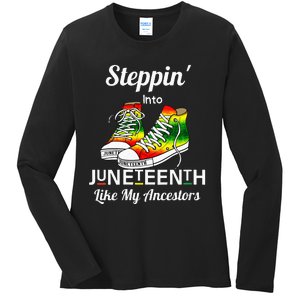 Stepping Into Juneteenth Like My Ancestors Happy Juneteenth Ladies Long Sleeve Shirt