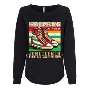 Stepping Into Junenth Like My Ancestors Black History Funny Gift Womens California Wash Sweatshirt