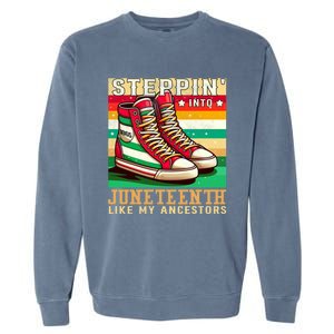 Stepping Into Junenth Like My Ancestors Black History Funny Gift Garment-Dyed Sweatshirt