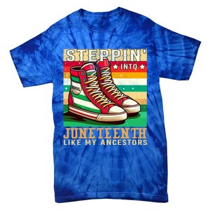 Stepping Into Junenth Like My Ancestors Black History Funny Gift Tie-Dye T-Shirt