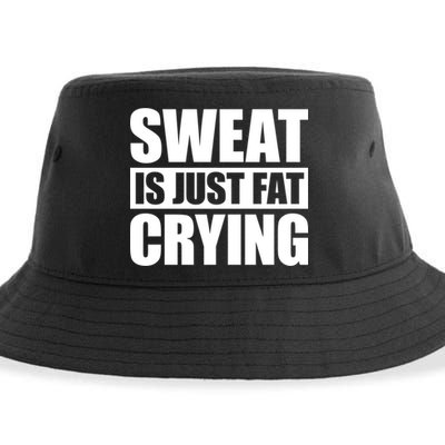 Sweat Is Just Fat Crying Gift Sweat Is Fat Crying Gift Sustainable Bucket Hat