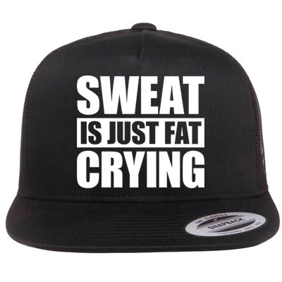 Sweat Is Just Fat Crying Gift Sweat Is Fat Crying Gift Flatbill Hat