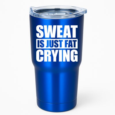 Sweat Is Just Fat Crying Gift Sweat Is Fat Crying Gift Tumbler