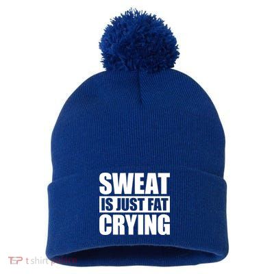 Sweat Is Just Fat Crying Gift Sweat Is Fat Crying Gift Pom Pom 12in Knit Beanie
