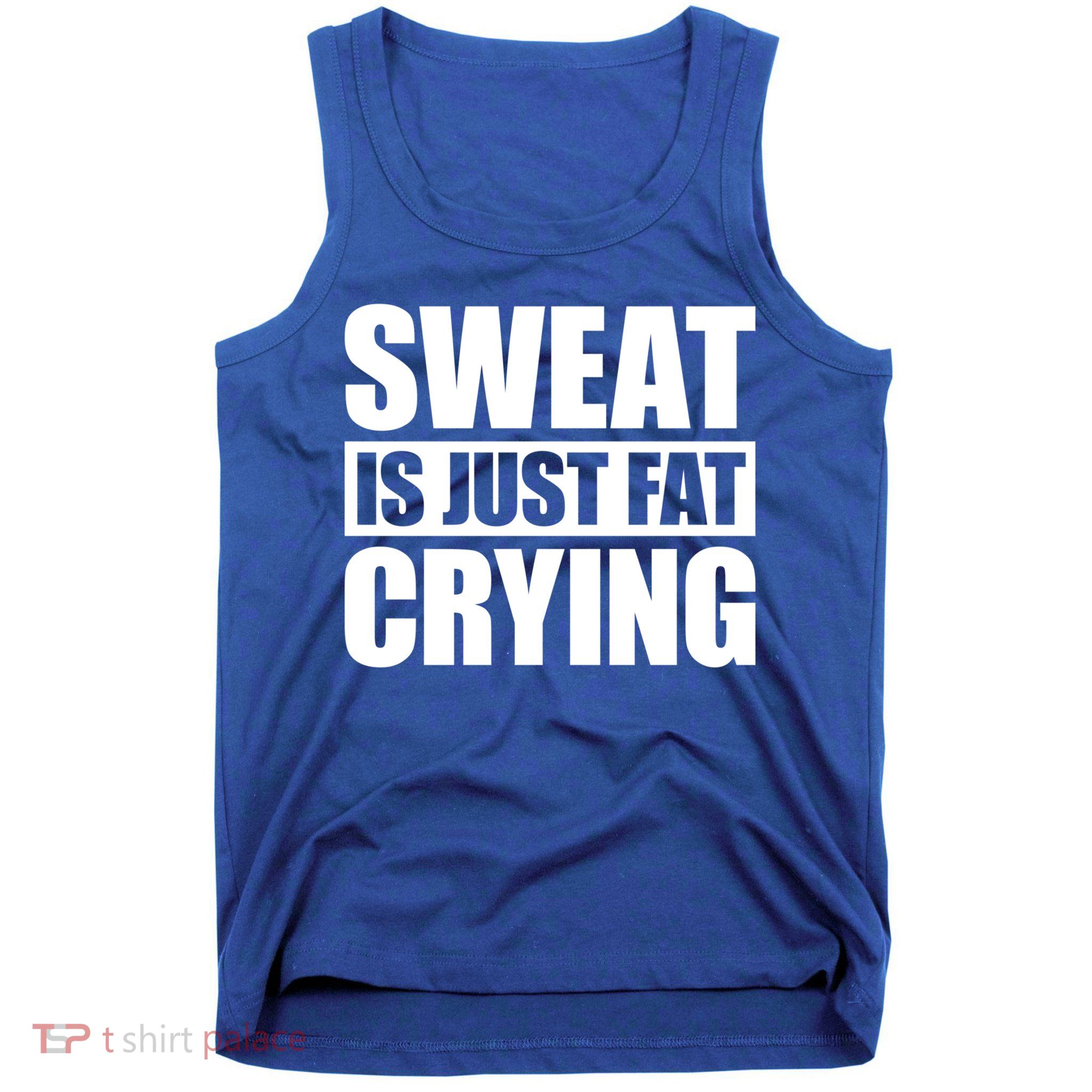Sweat Is Just Fat Crying Gift Sweat Is Fat Crying Gift Tank Top