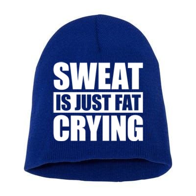 Sweat Is Just Fat Crying Gift Sweat Is Fat Crying Gift Short Acrylic Beanie