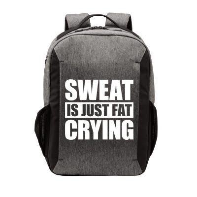 Sweat Is Just Fat Crying Gift Sweat Is Fat Crying Gift Vector Backpack
