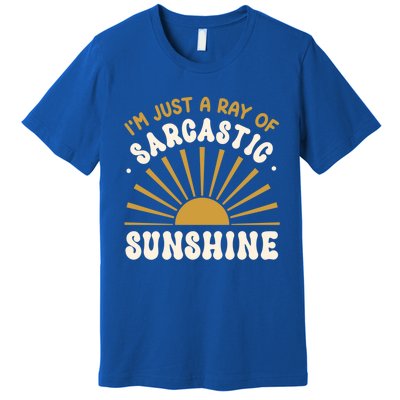 Sarcastic IM Just A Ray Of Sarcastic Sunshine Humor Gift Premium T-Shirt