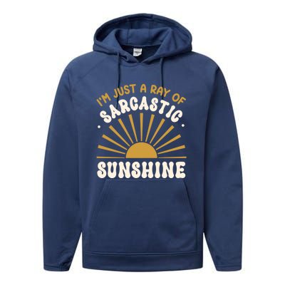 Sarcastic IM Just A Ray Of Sarcastic Sunshine Humor Gift Performance Fleece Hoodie