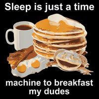Sleep Is Just A Time Machine To Breakfast My Dudes Drawstring Bag