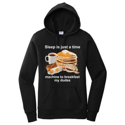 Sleep Is Just A Time Machine To Breakfast My Dudes Women's Pullover Hoodie