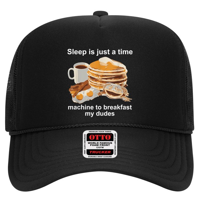 Sleep Is Just A Time Machine To Breakfast My Dudes Trucker Hat