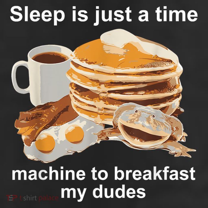 Sleep Is Just A Time Machine To Breakfast My Dudes Trucker Hat