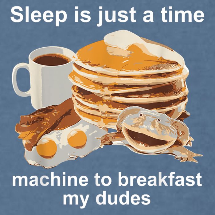 Sleep Is Just A Time Machine To Breakfast My Dudes Garment-Dyed Sweatshirt