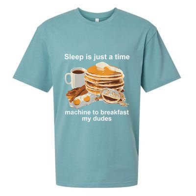 Sleep Is Just A Time Machine To Breakfast My Dudes Sueded Cloud Jersey T-Shirt