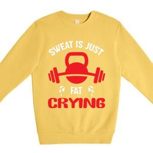 Sweat Is Just Fat Crying Workout Cute Gift Premium Crewneck Sweatshirt