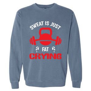 Sweat Is Just Fat Crying Workout Cute Gift Garment-Dyed Sweatshirt