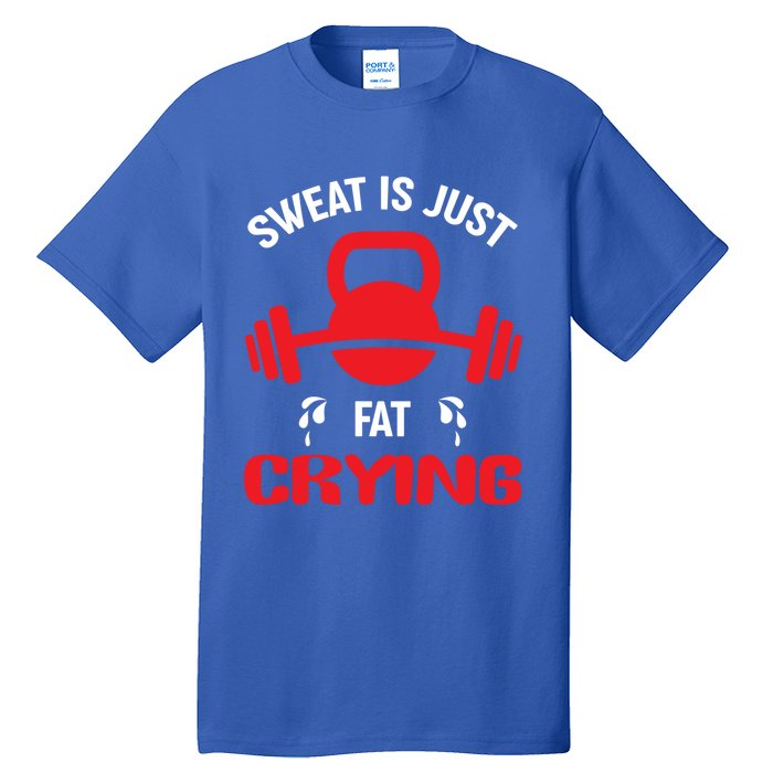 Sweat Is Just Fat Crying Workout Cute Gift Tall T-Shirt