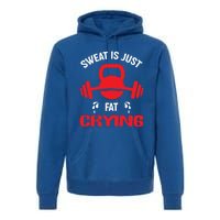 Sweat Is Just Fat Crying Workout Cute Gift Premium Hoodie