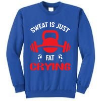 Sweat Is Just Fat Crying Workout Cute Gift Tall Sweatshirt