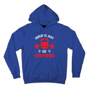 Sweat Is Just Fat Crying Workout Cute Gift Tall Hoodie