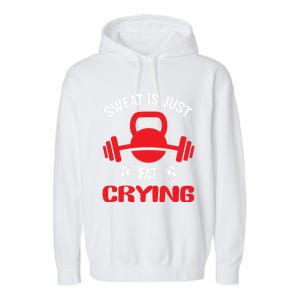 Sweat Is Just Fat Crying Workout Cute Gift Garment-Dyed Fleece Hoodie