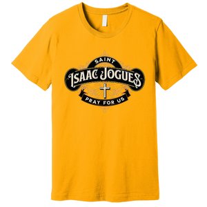 St Isaac Jogues Catholic Confirmation Jesuit French Saints Premium T-Shirt