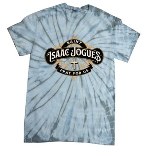 St Isaac Jogues Catholic Confirmation Jesuit French Saints Tie-Dye T-Shirt