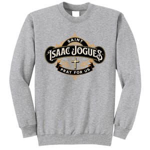 St Isaac Jogues Catholic Confirmation Jesuit French Saints Tall Sweatshirt